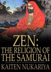 book Zen: the religion of the Samurai: a study of Zen philosophy and discipline in China and Japan