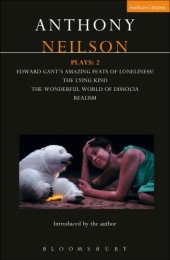 book Neilson Plays: 2: Edward Gant's Amazing Feats of Loneliness! ; The Lying Kind ; The Wonderful World of Dissocia ; Realism