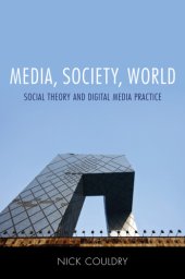 book Media, Society, World: Social Theory and Digital Media Practice