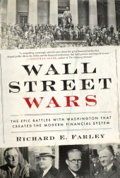 book Wall Street wars: the epic battles with Washington that created the modern financial system