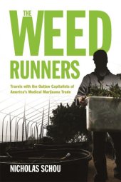 book The weed runners: travels with the outlaw capitalists and modern-day bootleggers of America's medical marijuana trade