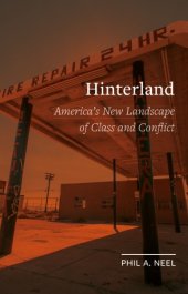 book Hinterland America's new landscape ofclass and conflict