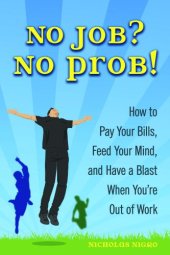 book No job? No prob!: how to pay your bills, feed your mind, and have a blast when you're out of work