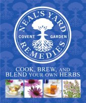 book Neal's Yard Remedies: cook, brew & blend your own herbs