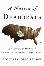 book A nation of deadbeats: an uncommon history of America's financial disasters