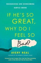 book If He's So Great, Why Do I Feel So Bad?: Recognizing and Overcoming Subtle Abuse