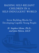 book Raising self-reliant children in a self-indulgent world: seven building blocks for developing capable young people