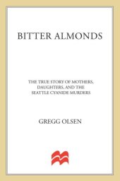 book Bitter almonds: the true story of mothers, daughters, and the Seattle cyanide murders