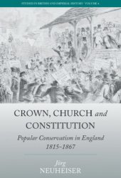 book Crown, church and constitution: popular conservatism in England, 1815-1867