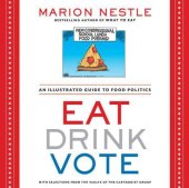 book Eat Drink Vote: An Illustrated Guide to Food Politics