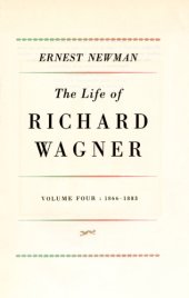 book The life of Richard Wagner. Volume four, 1866-1883