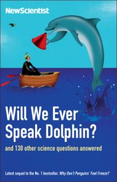 book Will we ever speak dolphin?: and 130 other science questions answered