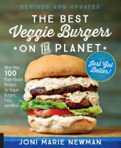 book The best veggie burgers on the planet just got better!: more than 100 plant-based recipes for vegan burgers, fries, and more