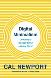 book Digital minimalism: on living better with less technology