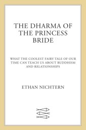 book The dharma of The princess bride: what the coolest fairy tale of our time can teach us about Buddhism and relationships