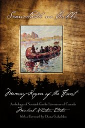 book Seanchaidh na coille = The memory-keeper of the forest: anthology of the Scottish-Gaelic literature of Canada