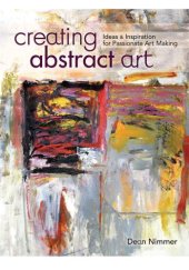 book Creating Abstract Art: Ideas and Inspirations for Passionate Art-Making