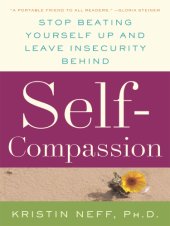 book Self compassion: stop beating yourself up and leave insecurity behind