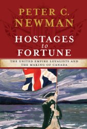 book Hostages to fortune: the United Empire Loyalists and the making of Canada