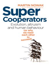 book Super cooperators: altruism, evolution and mathematics (or, why we need each other to succeed)