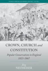 book Crown, church and constitution: popular conservatism in England, 1815-1867