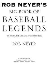 book Rob neyer's big book of baseball legends: the truth, the lies, and everything else