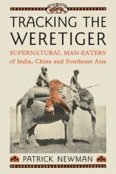 book Tracking the weretiger: supernatural man-eaters of India, China and southeast Asia