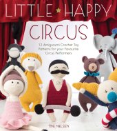 book Little happy circus: 12 amigurumi crochet toy patterns for your favourite circus performers