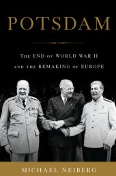 book Potsdam: the end of World War II and the remaking of Europe