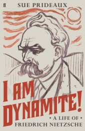 book I am dynamite!: a life of Friedrich Nietzsche