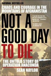 book Not a Good Day to Die: The Untold Story of Operation Anaconda