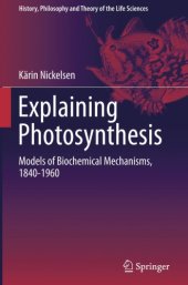 book Explaining photosynthesis: models of biochemical mechanisms: 1840-1960