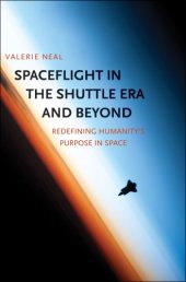 book Spaceflight in the shuttle era and beyond: redefining humanity's purpose in space