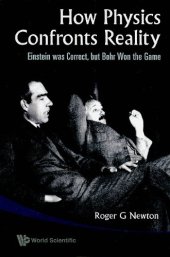 book How Physics Confronts Reality: Einstein Was Correct, but Bohr Won the Game