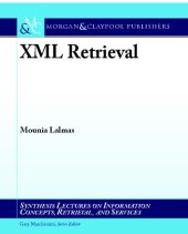 book XML Retrieval (Synthesis Lectures on Information Concepts, Retrieval, and Services)