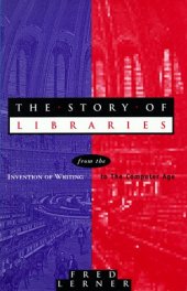 book The Story of Libraries: From the Invention of Writing to the Computer Age