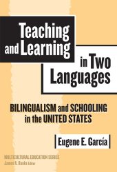 book Teaching And Learning In Two Languages: Bilingualism & Schooling In The United States (Multicultural Education (Cloth))