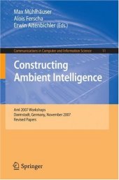 book Constructing Ambient Intelligence: AmI 2007 Workshops Darmstadt, Germany, November 7-10, 2007, Revised Papers (Communications in Computer and Information Science)