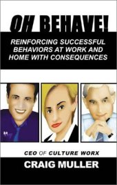 book Oh Behave!: Reinforcing Successful Behaviors at Work and Home with Consequenses