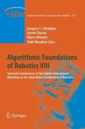 book Algorithmic Foundation of Robotics VIII: Selected Contributions of the Eight International Workshop on the Algorithmic Foundations of Robotics