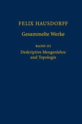 book Felix Hausdorff - Gesammelte Werke Band III: Mengenlehre (1927,1935) Deskripte Mengenlehre und Topologie (German and English Edition) (v. 3)