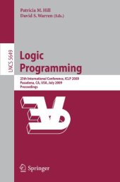 book Logic Programming: 25th International Conference, ICLP 2009, Pasadena, CA, USA, July 14-17, 2009. Proceedings