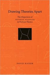 book Drawing Theories Apart: The Dispersion of Feynman Diagrams in Postwar Physics