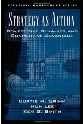 book Strategy As Action: Competitive Dynamics and Competitive Advantage (Strategic Management Series (Oxford University Press).)
