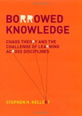 book Borrowed Knowledge: Chaos Theory and the Challenge of Learning across Disciplines