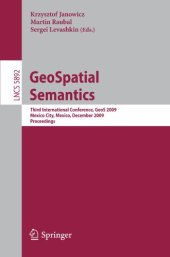 book GeoSpatial Semantics: Third International Conference, GeoS 2009, Mexico City, Mexico, December 3-4, 2009. Proceedings