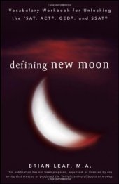 book Defining New Moon: Vocabulary Workbook for Unlocking the SAT, ACT, GED, and SSAT (Defining Series)