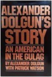 book Alexander Dolgun's story: An American in the Gulag