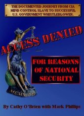 book ACCESS DENIED For Reasons Of National Security: Documented Journey From CIA Mind Control Slave To U.S. Government Whistleblower