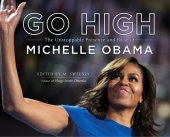 book Go high: the unstoppable presence and poise of Michelle Obama